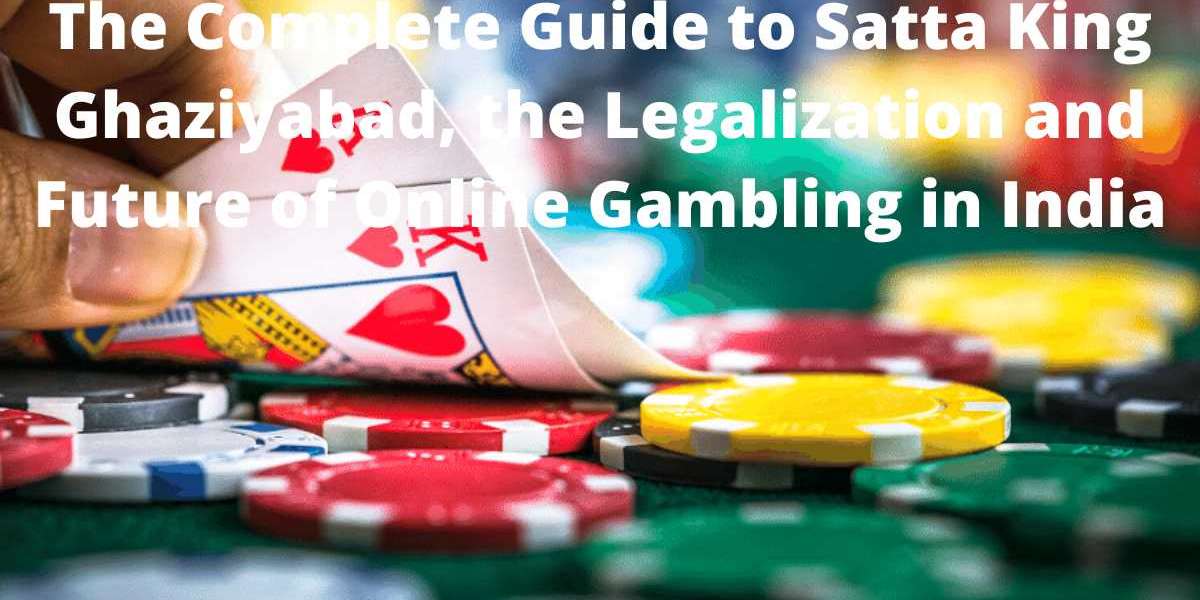 The Complete Guide to Satta King Ghaziyabad, the Legalization and Future of Online Gambling in India