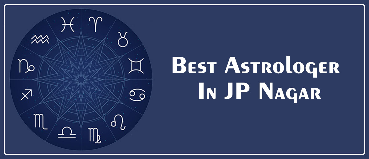 Best Astrologer in JP Nagar | Genuine Astrologer in JP Nagar