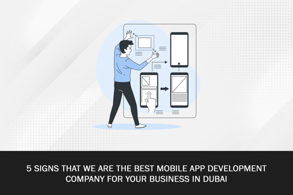 5 Reasons Why We Are The Best Mobile App Development Company In Dubai