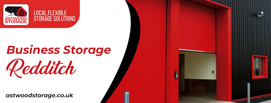 Choosing the Right Storage Facility: Tips for Secure and Accessible Storage in Redditch